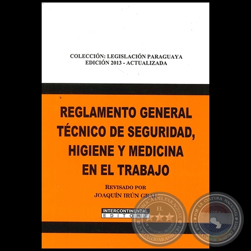 REGLAMENTO GENERAL TCNICO DE SEGURIDAD, HIGIENE Y MEDICINA EN EL TRABAJO - EDICIN 2013 ACTUALIZADA - Compilador: JOAQUN IRN GRAU - Ao 2013